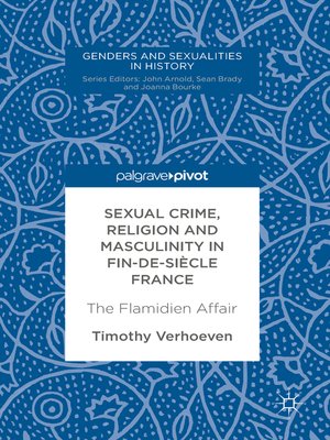 cover image of Sexual Crime, Religion and Masculinity in fin-de-siècle France